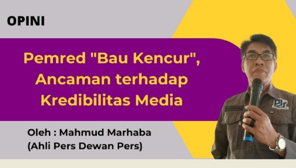 Mahmud Marhaba: Pemred “Bau Kencur”, Ancaman terhadap Kredibilitas Media